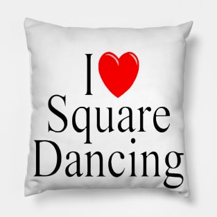 I Love Square Dancing Black Pillow