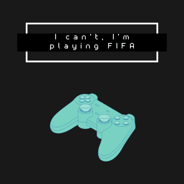 I Can't I'm Playing FIFA by NostalgiaUltra