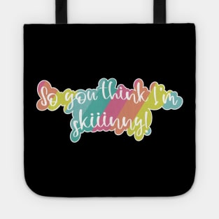 So you think I am skinny- with a fun pink, orange, yellow, teal and blue rainbow Tote