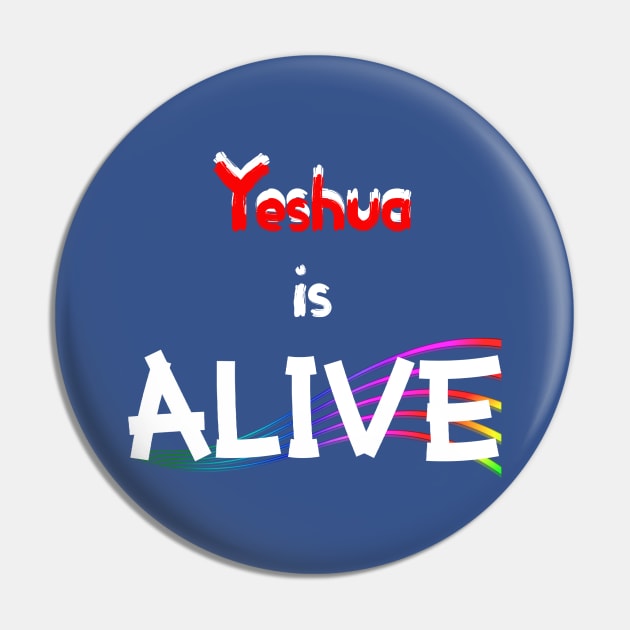 Yeshua Is Alive! Pin by HAMIRELY