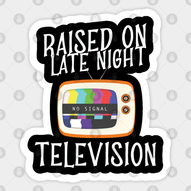 Raised On Late Night Television Retro TV Show - Retro Tv Show - Sticker