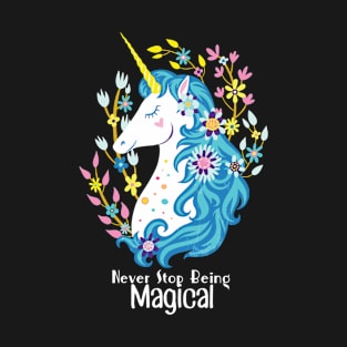 Never Stop Being Magical Unicorn Lover T-Shirt