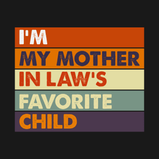 I'm My Mother In Laws Favorite Child T-Shirt