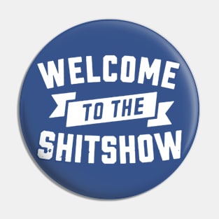 Welcome to the shitshow1 Pin