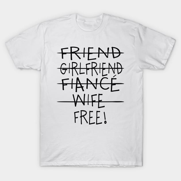 Civic Triumferende sædvanligt Friend, Girlfriend, Fiance, Wife, Free | Funny T-Shirt Gift - Single - T- Shirt | TeePublic
