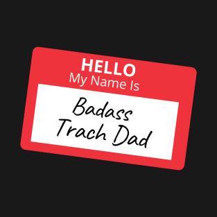 Bad Ass Trach Dad T-Shirt