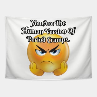 You are the human version of period cramps Tapestry