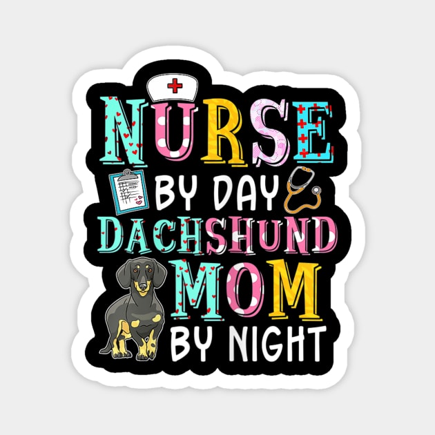 Nurse By Day Dachshund Mom By Night Magnet by Xamgi