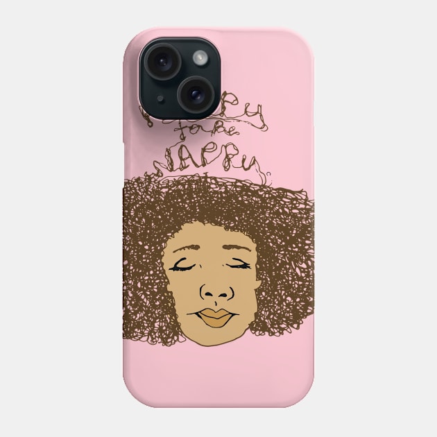 Happy To Be Nappy Phone Case by lodesignshop