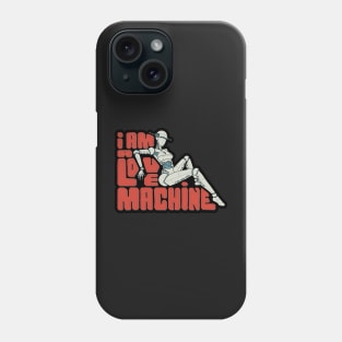 I'm a Love Machine Funny Robot Love Sexy Time Phone Case