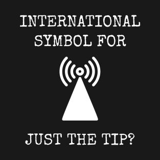 International Symbol For Just The Tip T-Shirt