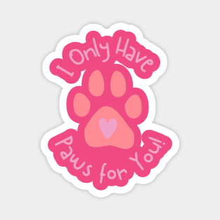 I only have paws for you Valentine's Day Theme Magnet