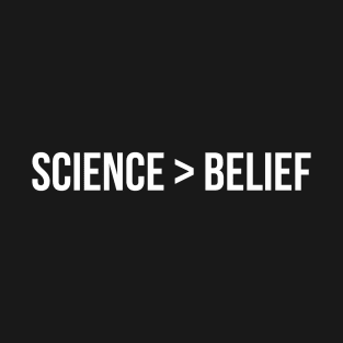 Science > Belief T-Shirt