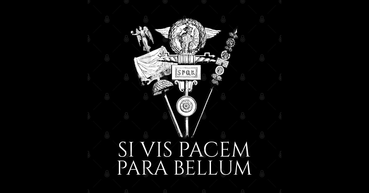 Si Vis Pacem Para Bellum Latin Quote - Si Vis Pacem Para Bellum - Ancient Rome SPQR - Latin