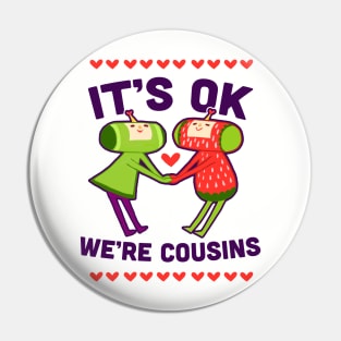 WE'RE COUSINS Pin