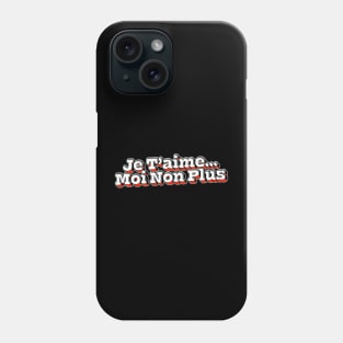 Je T'Aime Moi Non Plus Phone Case