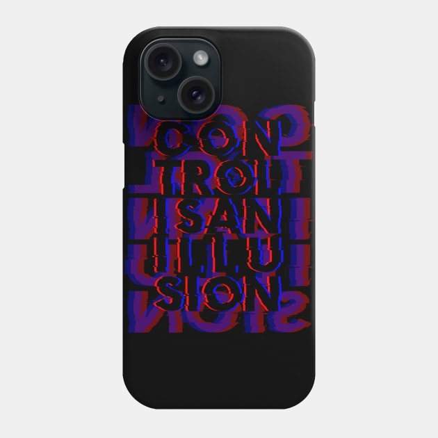 Control is an Illusion Phone Case by mikelcal