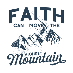 Faith Can Move The Highest Mountain T-Shirt