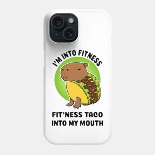 I'm into fitness Fit'ness taco into my mouth Capybara Taco Phone Case