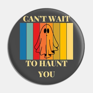 cant wait to haunt you Pin