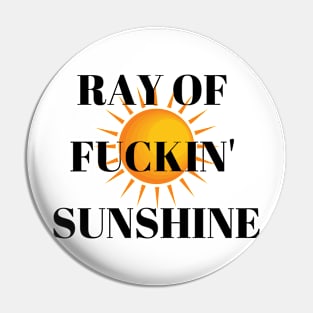 Ray Of Fuckin' Sunshine Pin