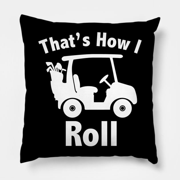 That's How I Roll Golf Pillow by KevinWillms1