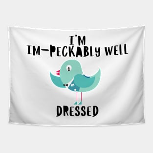 I'm im-peckably well dressed Tapestry