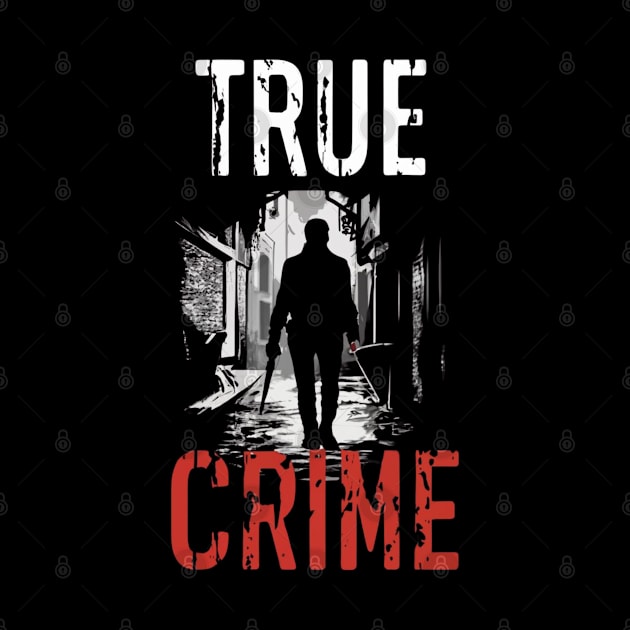 True Crime Fanatic Criminology Crime Junkie Serial Killer Gift For Cirme Fan by DeanWardDesigns