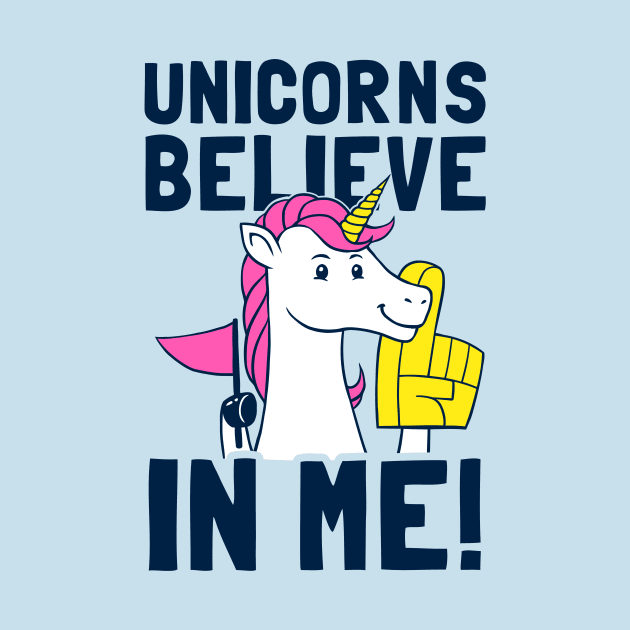 Unicorns Believe In Me by dumbshirts