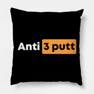 Funny Golf Anti 3 Putt Golfing Saying Pillow