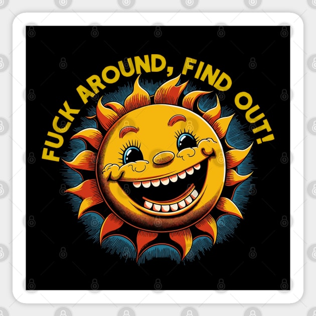 Fuck Around Find Out - Fuck Around And Find Out - Sticker