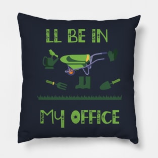 Regalo a tema di giardinaggio per un giardiniere Maglietta, I'll be in my office Pillow