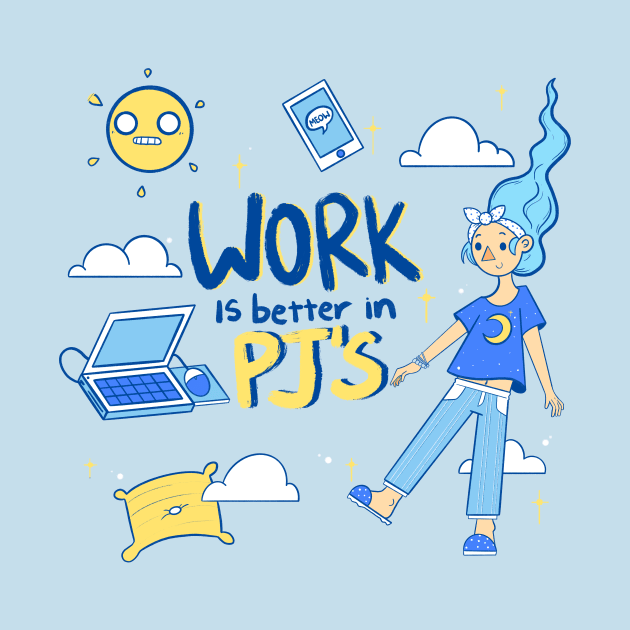 work is better in PJs by Cuteful