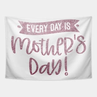 Everyday is mother day Tapestry