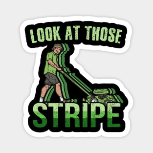 Look At Those Stripes - Lawn Mowing Funny Dad Lawn Mower Magnet