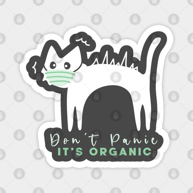 Don't PANIC it's ORGANIC Magnet by Straycatz 