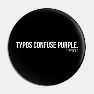 Typos Confuse P̶u̶r̶p̶l̶e̶  People - White Pin