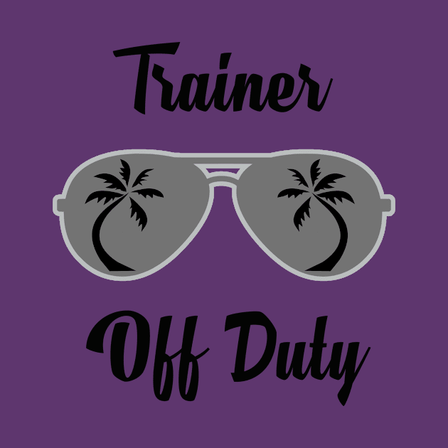 Off Duty Trainer Funny Summer Vacation by chrizy1688