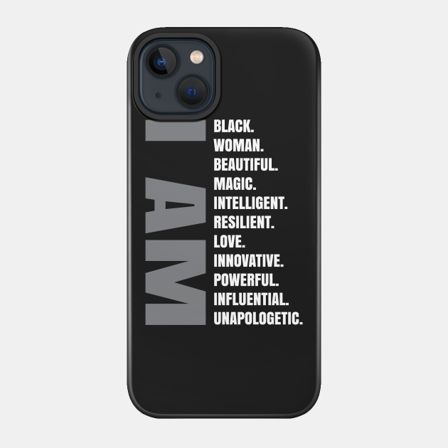 I Am | Black Woman - Black Pride - Phone Case