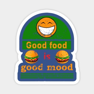 Good food is good mood. Magnet