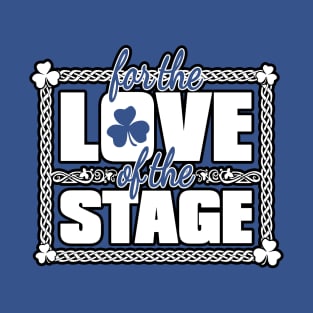 For the Love of the Stage T-Shirt