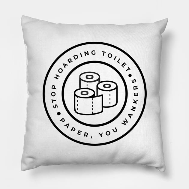 Stop Hoarding Toilet Paper CoronaVirus Pillow by CloudWalkerDesigns