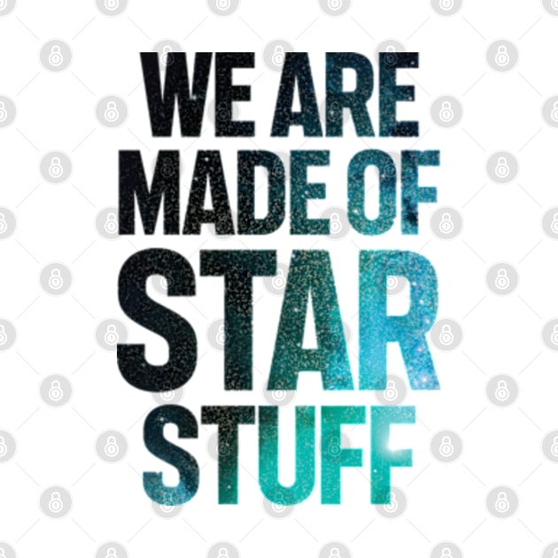 We Are Made of Star Stuff by justin moore