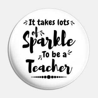 It takes lots of sparkle to be a teacher,best teacher Pin