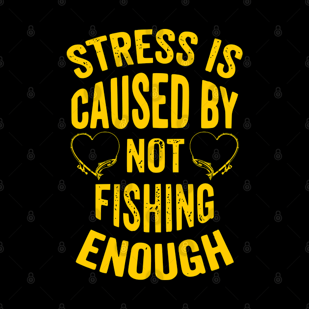 Stress Is Caused By Not Fishing Enough by ALLAMDZ