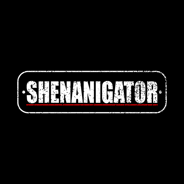 Shenanigator , St Patrik's Day Merch by TSHIRT PLACE