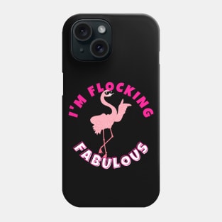 I'm Flocking Fabulous Flamingo Phone Case