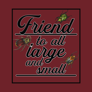 Friend to All Large and Small Bugs Insects T-Shirt
