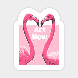 Act Now Flamingo Illustration Design Magnet