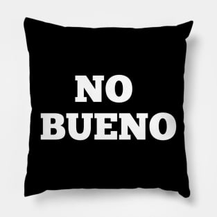 No Bueno Pillow